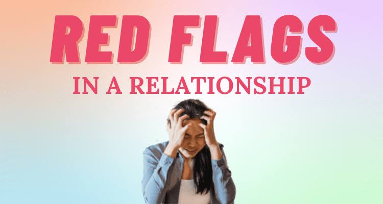 20 Red Flags to Look for in Women